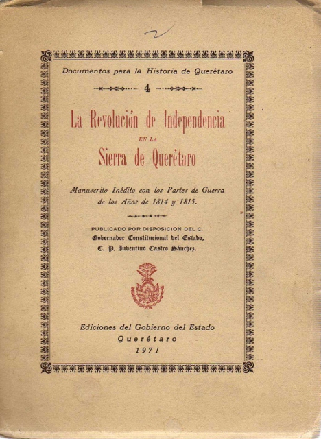 LA REVOLUCION DE INDEPENDENCIA EN LA SIERRA DE QUERETARO. MANUSCRITO INEDITO CON LOS PARTES DE GUERRA DE LOS AÑOS DE 1814 Y 1815