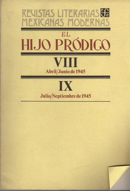 REVISTAS LITERARIAS MEXICANAS MODERNAS. EL HIJO PRODIGO. 1943-1946. VIII. ABRIL DE 1945-JUNIO DE 1945. IX. JULIO DE 1945-SEPTIEMBRE DE 1945.