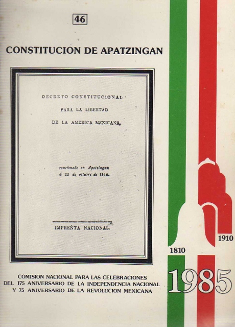 SERIE DE CUADERNOS CONMEMORATIVOS. CONSTITUCION DE APATZINGAN. DECRETO CONSTITUCIONAL PARA LA LIBERTAD DE LA AMERICA MEXICANA. 46