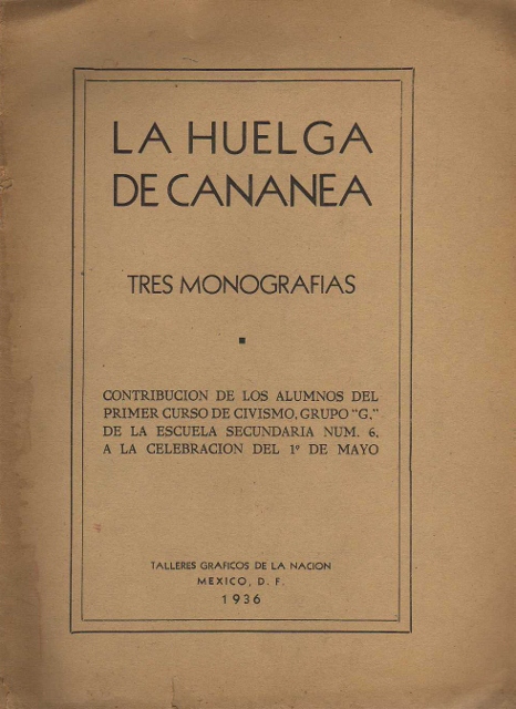 LA HUELGA DE CANANEA. TRES MONOGRAFIAS. CONTRIBUCION DE LOS ALUMNOS DEL PRIMER CURSO DE CIVISMO