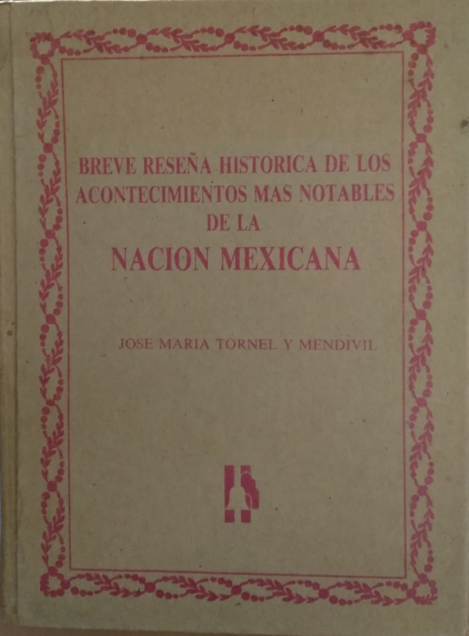 BREVE RESEÑA HISTORICA DE LOS ACONTECIMIENTOS MAS NOTABLES DE LA NACION MEXICANA