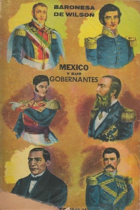 MEXICO Y SUS GOBERNANTES DE 1519 A 1910. BIOGRAFIAS