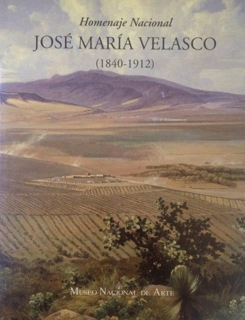 HOMENAJE NACIONAL. JOSE MARIA VELASCO (1840 - 1912). JOSE MARIA VELASCO: PAISAJES DE LUZ