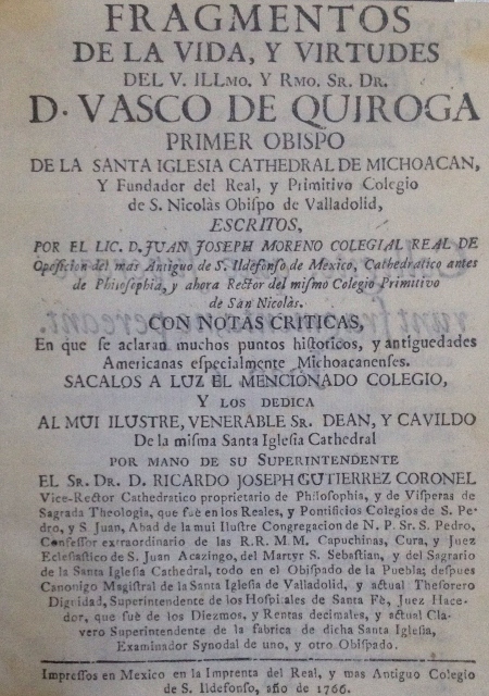 FRAGMENTOS DE LA VIDA Y VIRTUDES DEL V. ILLMO. Y RMO. SR. DR. D. VASCO DE QUIROGA PRIMER OBISPO DE LA SANTA IGLESIA CATHEDRAL DE MICHOACAN