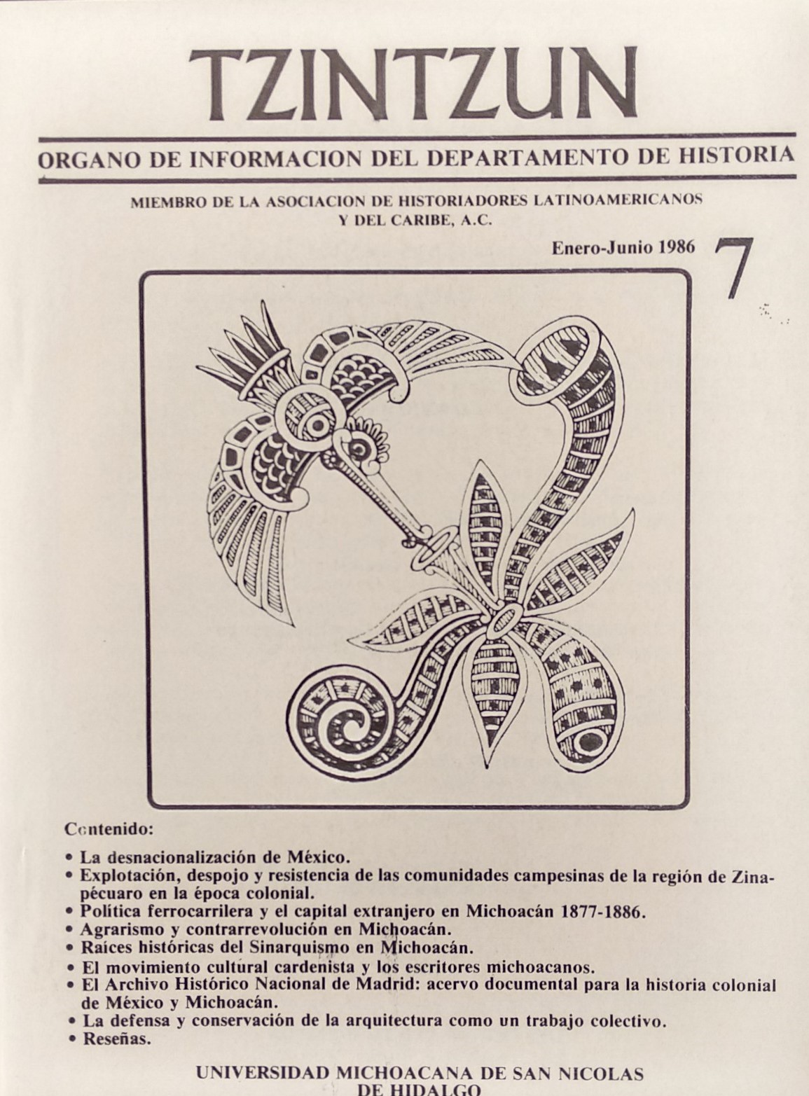 TZINTZUN. ORGANO DE INFORMACION DEL DEPARTAMENTO DE HISTORI. MIEMBRO DE LA ASOCIACION DE HISTORIADORES LATINOAMERICANOS Y DEL CARIBE. TZINTZUN. REVISTA DE ESTUDIOS HISTORICOS. ENERO-JUNIO 1986. N° 7