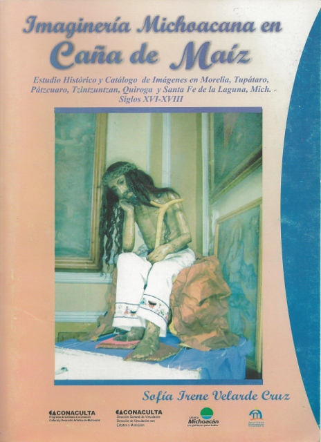 IMAGINERIA MICHOACANA EN CAÑA DE MAI. ESTUDIO HISTORICO Y CATALOGO DE IMAGENES EN MORELIA