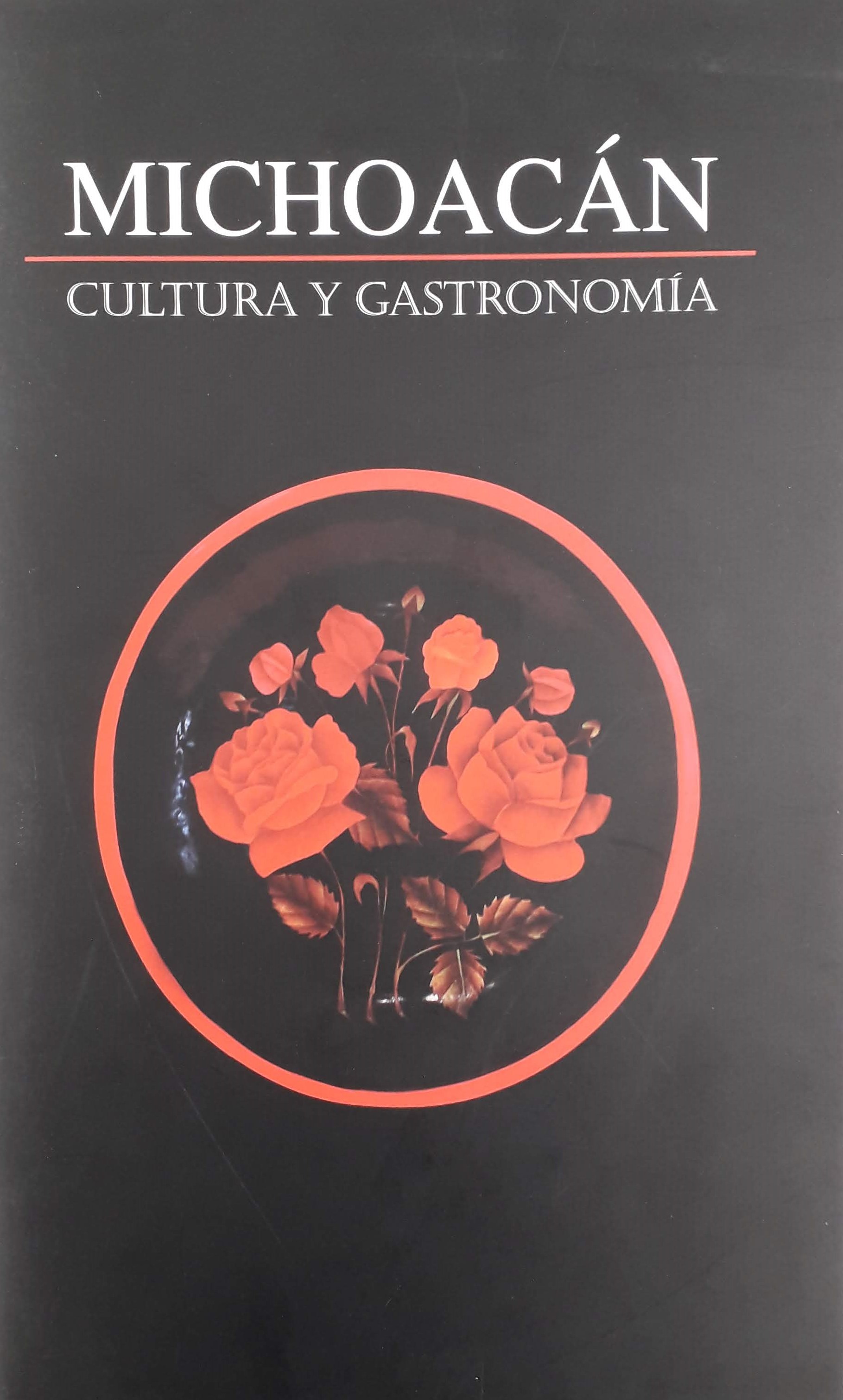 MICHOACAN. CULTURA Y GASTRONOMIA. MICHOACAN. HISTORIA