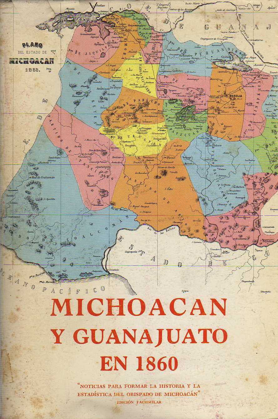 MICHOACAN Y GUANAJUATO EN 1860. NOTICIAS PARA FORMAR LA HISTORIA Y LA ESTADISTICA DEL OBISPADO DE MICHOACAN (EDICION FACSIMILAR)