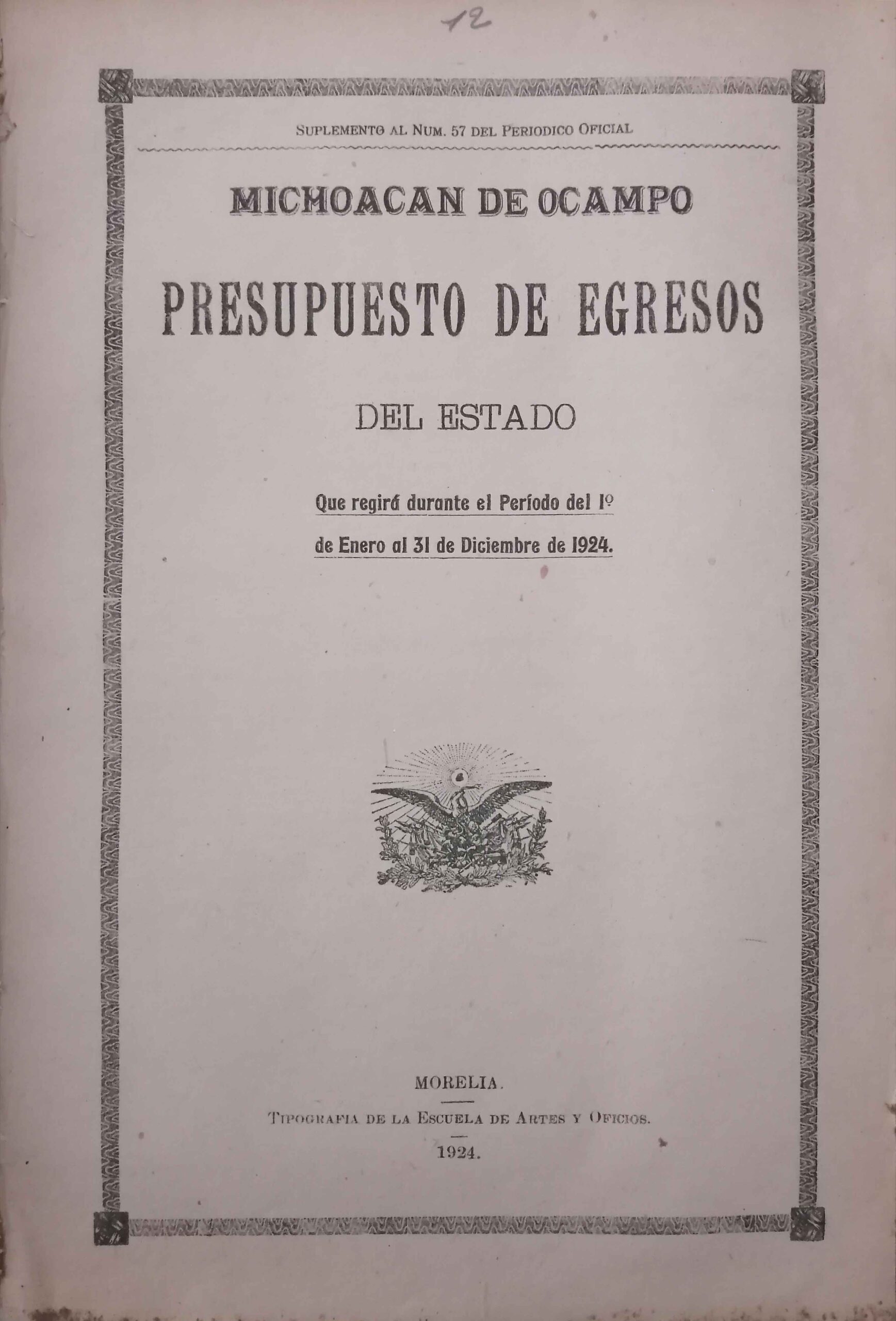 SUPLEMENTO AL NUM. 57 DEL PERIDICO OFICIAL. MICHOACAN DE OCAMPO. PRESUPUESTO DE EGRESOS DEL ESTADO QUE REGIRA DURANTE EL PERIODO DEL 1° DE ENERO AL 31 DE DICIEMBRE DE 1924